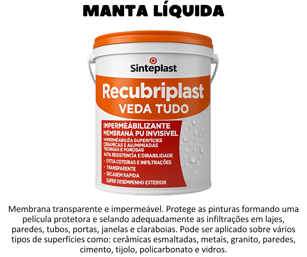 Veda Tudo - Sinteplast - Manta líquida transparente para pisos cerâmicos, porcelanatos, madeira, vidro, etc. Transitável e fácil de aplicar. Onde ? Na Schenkel é claro ! Fone (51) 3332-4333