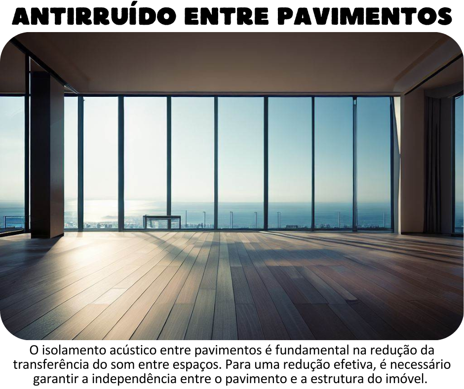 Antirruído - Soluções para evitar o som entre os pavimentos da construção