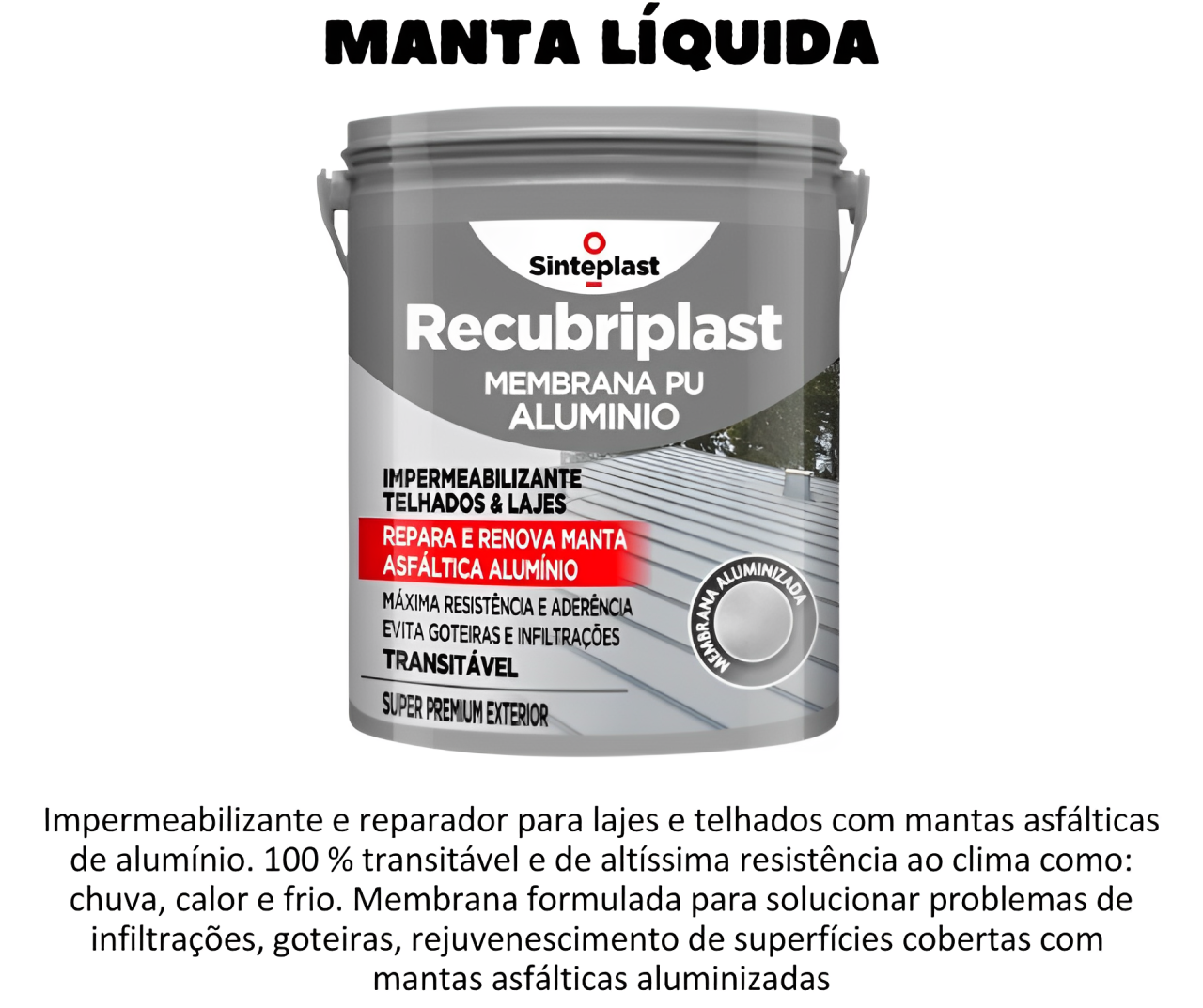 PU Alumínio - É uma manta líquida que pode ser aplicada sobre a manta aluminizada.