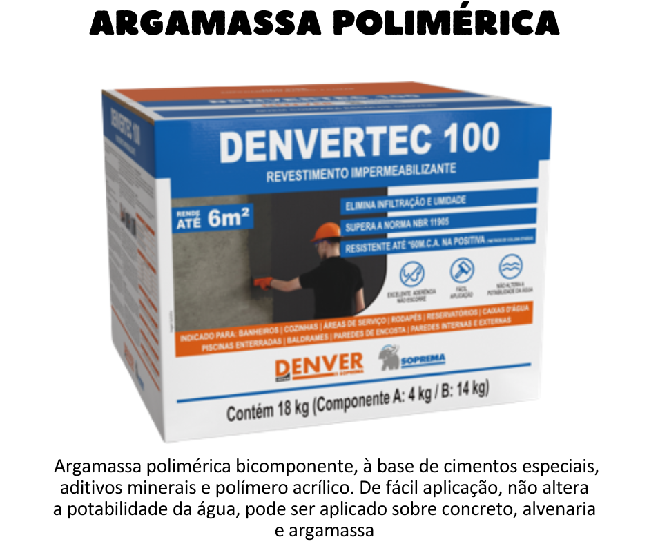 Argamassa polimérica - Denvertec 100 Argamassa bicomponente a base de cimentos especiais e aditivos minerais. Não altera a potabilidade da água e pode ser aplicada sobre concreto, alvenaria e argamassa.DENVERTEC 100 é uma argamassa polimérica bicomponente, à base de cimentos especiais, aditivos minerais e polímero acrílico, que formam um revestimento com propriedades impermeabilizantes. Utilizada na impermeabilização de banheiro, cozinha, lavanderia, umidade de rodapé, paredes internas e externas, baldrame, cortina e estruturas de concreto armado enterradas como piscina, tanque e reservatório de água potável. Também é utilizada como base para receber revestimento impermeabilizante cimentício flexível, DENVERTEC 540 FLEX ou DENVERTEC ELASTIC FIBRAS. VANTAGENS ▪ Alta resistência a pressão de água na positiva e negativa; ▪ Resiste até 60 m.c.a. (metros de coluna d’água) na positiva; ▪ Ótima aderência; ▪ Fácil aplicação; ▪ Não altera a potabilidade da água; ▪ Pode ser aplicado sobre substratos de: concreto, alvenaria e argamassa; ▪ Nas áreas frias, o piso pode ser assentado diretamente sem a necessidade de proteção mecânica