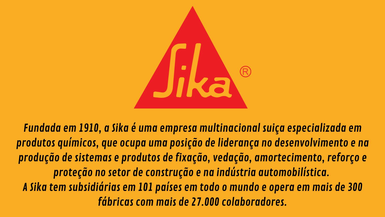 Desde 1910 a Sika se destaca pela produção de produtos de excelente qualidade par as mais diversas necessidades da construção. Sikatop Fibras, Sikadur, Sika 1, Sikatop 107, Sikafill, Impermur e mais centenas de produtos fazem da Sika um fornecedor parceiro da Schenkel. Você encontra os produtos Sika nas lojas Schenkel em Porto Alegre e Caxias do Sul.