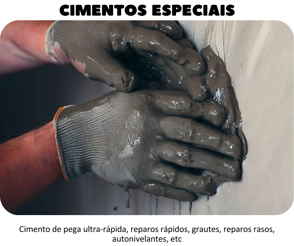 Cimentos especiais - São cimentos e argamassas para reparos rápidos, nivelantes, grautes, etc