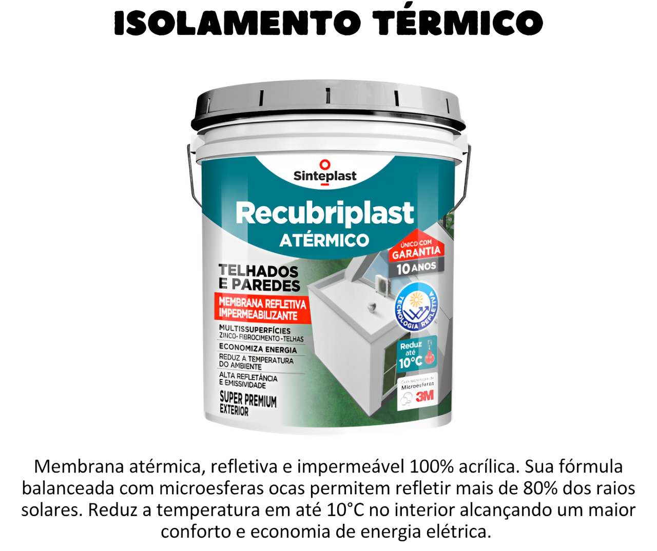 Isolamento térmico - Recubriplast Atérmico telhados e paredes - É uma membrana atérmica, refletiva e impermeável 100% acrílica. Sua fórmula balanceada com microesferas ocas que permitem refletir mais de 80% dos raios solares. Reduz a temperatura em até 10°C interior alcançando um maior conforto e economia de energia elétrica. E recomendado para sistema de construção sustentável, produto de baixo VOC. Possuí alta resistência a degradação de raios UV e ao crescimento de algas e fungos permanecendo mais branca por mais tempo. Ideal para proteger telhados de chapa (ferro, alumínio e galvanizado), muros e coberturas planas, inclinadas e abóbadas de reboco e fibrocimento. Encontre na Schenkel Impermeabilizantes em Porto Alegre-RS. Entre em contato pleo fone (51) 3332-4333 -